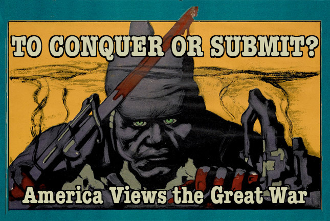 To Conquer or Submit? America Views the Great War