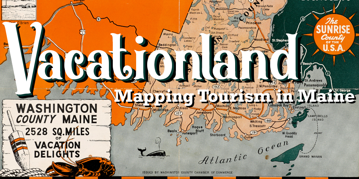 Vacationland: Mapping Tourism in Maine